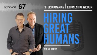 Exponential Wisdom Episode 67: Hiring Great Humans