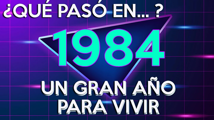 ¿Qué pasó en 1984? Un gran año para vivir