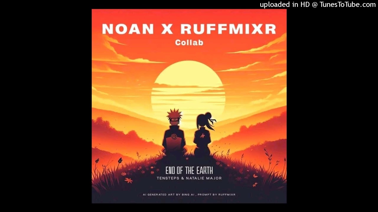 End Of The Earth - Tensteps & Natalie Major (Noan & Ruffmixr) remiix
