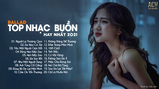 Top Nhạc Buồn Hay Nhất 2022 | LK Ballad Buồn Tâm Trạng Nhất Hiện Nay | Buồn Thì Cứ Khóc #7