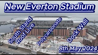 New Everton FC Stadium  8th May  Bramley Moore Dock  Latest progress  south stand roof #efc