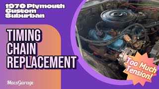 *PART 2*  Timing Chain Replacement  1970 Plymouth Custom Suburban