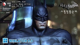 Winlator 9.0 Batman Arkham City Snapdragon 680