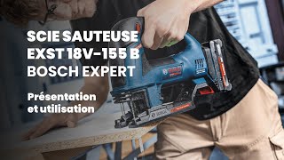 Présentation Et Utilisation De La Nouvelle Scie Sauteuse Exst 18V-155B Bosch Expert