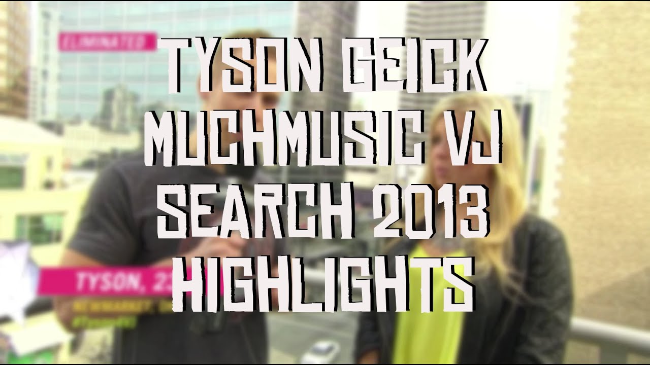 Tyson Geick Much VJ Search 2013 Highlights