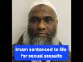 Imam sentenced to life for sexual assaults