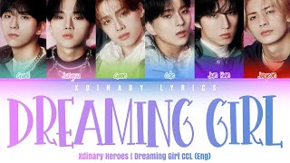 Xdinary Heroes - 'Dreaming Girl' CCL (Han/Rom/Eng)