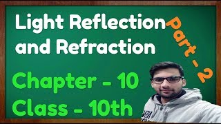 Light Reflection and Refraction  Class 10 Science  Physics CBSE NCERT KVS (Part - 2)