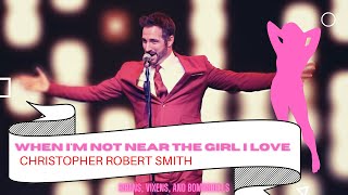 When Im Not Near The Girl I Love -Christopher Robert Smith