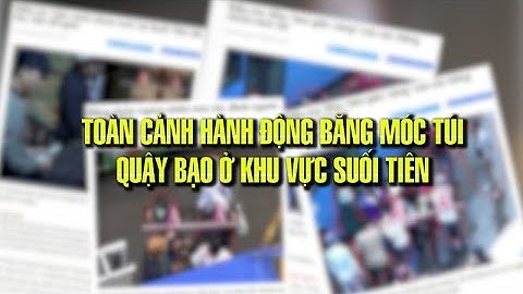 Toàn cảnh hành động băng móc túi quậy bạo ở khu vực Suối Tiên - PLO
