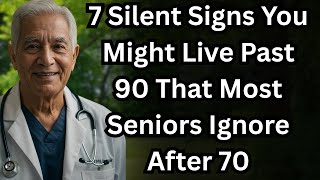 7 Silent Signs You Might Live Past 90 That Most Seniors Ignore After 70