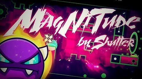 [Geometry Dash]Magnitude by Shutter&schady 100% complete(all coins)[EZ Demon]