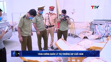 Thanh Hóa: Tăng cường quản lý thị trường dịp cuối năm | PTTH Thanh Hóa