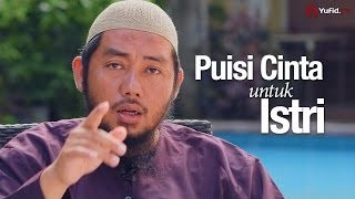 Ceramah Singkat: Puisi Cinta Untuk Istri - Ustadz Abu Fairuz, MA.