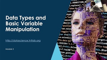 Module 2 Lecture: Data Types and Basic Variable Manipulation