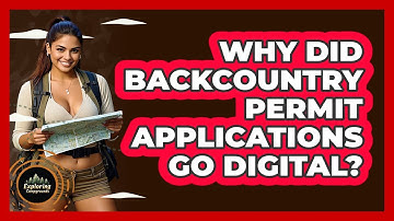 Why Did Backcountry Permit Applications Go Digital? - Exploring Campgrounds