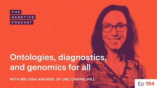 EP 194: Ontologies, diagnostics, and genomics for all with Melissa Haendel of UNC Chapel Hill