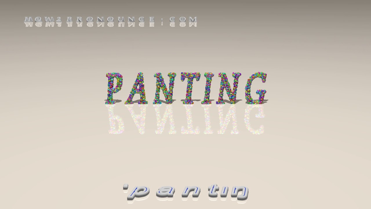 panting - pronunciation + Examples in sentences and phrases