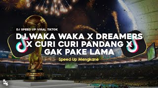 DJ WAKA WAKA X DREAMERS X CURI CURI PANDANG X GAK PAKE LAMA SPEED UP MENGKANE VIRAL TIKTOK