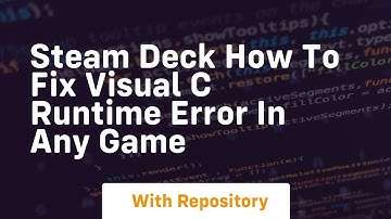 steam deck how to fix visual c runtime error in any game