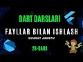 28-dars. Fayllar bilan ishlash. Dart dasturlash tili darslari.