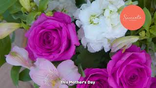 Make This Mother's Day Extra Special with Serenata Flowers