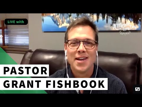 A Miracle Every Day - LIVE Q&R July 1 - Discussing questions of life with Pastor Grant Fishbook