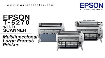 Epson T Series - T5270 with SCANNER - Multifunction Large Format Printer