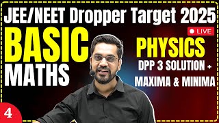 Dropper Physics Lec - 4 | DPP 3 solution + Maxima & Minima | Basic Maths For JEE/NEET Physics Hindi