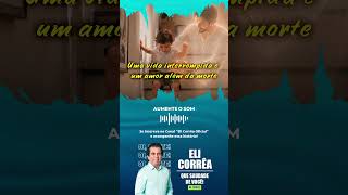 Uma vida interrompida e um amor além da morte | Eli Corrêa Oficial | #shorts