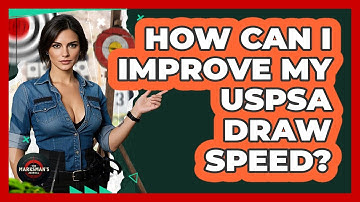 How Can I Improve My USPSA Draw Speed? - The Marksman