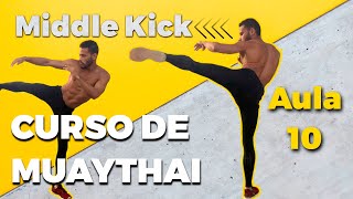 Curso de Muay Thai GRATIS AULA 10 (Chute Middle Kick) INICIANTE #OMESTRE #MUAYTHAI (kickboxing)