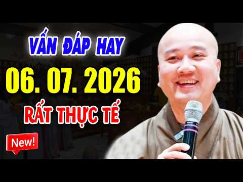 Vấn Đáp ''ĐẶC BIỆT HAY'' Câu Hỏi Rất Thực Tế Đăng Ngày 06. 07. 2026 -  Thầy Thích Pháp Hòa