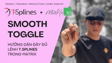 Smooth Toggle | Tsplines For Matrix | Học vẽ trang sức 3D Matrix