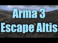 Escape From Altis || Arma 3