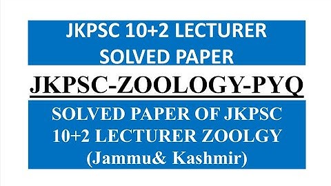 JKPSC 10+2 LECTURER PREVIOUS YEAR SOLVED PAPER OF ZOOLOGY/JKPSC LECTURER EXAM 2025.