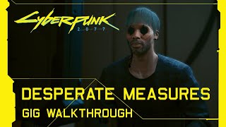 Cyberpunk 2077 - Desperate Measures Gig Walkthrough Update 1.6