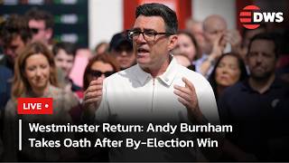 LIVE: Andy Burnham Makes Westminster Return After Winning Makerfield Seat | DWS News | AC14
