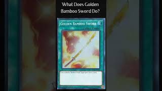 What Does Golden Bamboo Sword Do? (Yugioh Cards Explained for Easy Deck Building) What Does Golden Bamboo Sword Do? (Yugioh Cards Explained for Easy Deck Building)