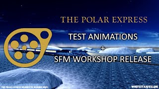 Sfm The Polar Express - Test Animations And Sfm Workshop Release