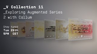 V Collection 11 Livestream | _Part 2: Exploring Augmented Series 2 with Callum