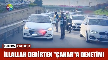 İllallah dedirten "Çakar"a denetim!