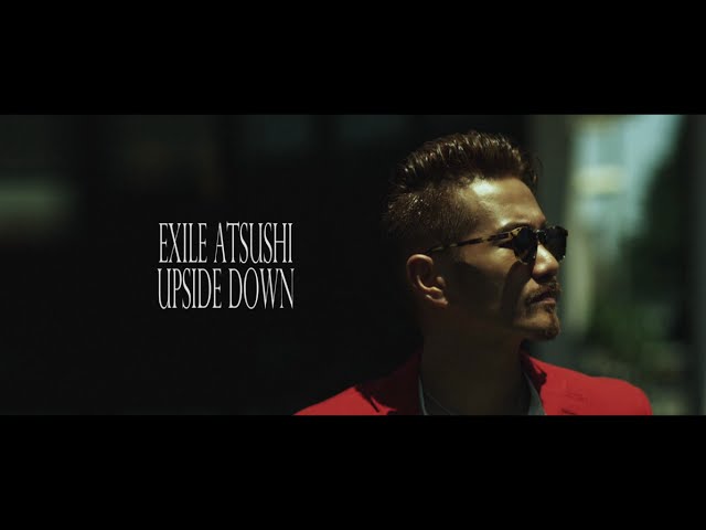 EXILE ATSUSHI - UPSIDE DOWN