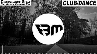 Discotheque Style - Sic Musica Creatus Est (Club Mix) | FBM