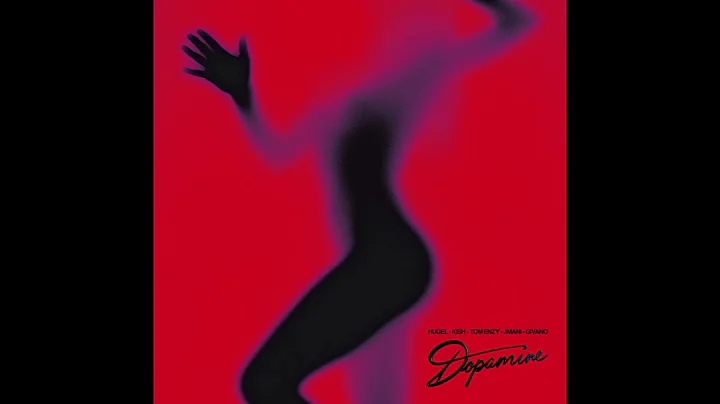 HUGEL, Kish, Tom Enzy, JMANI, GIVANO - Dopamine (HUGEL Rework)