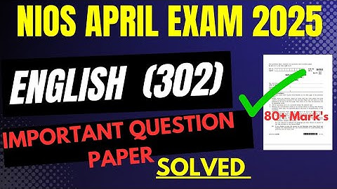 NIOS English 302 | Class 12 Most Important Question Paper Solved | April 2025 Exam Guaranteed |