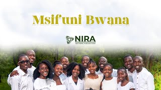 Msifuni Bwana || Nira