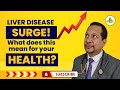 Liver Disease Surge   What does the mean for YOUR Health