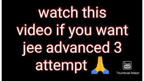 jee advanced extra attempt increase 2022 || jee advanced 3 a attempt