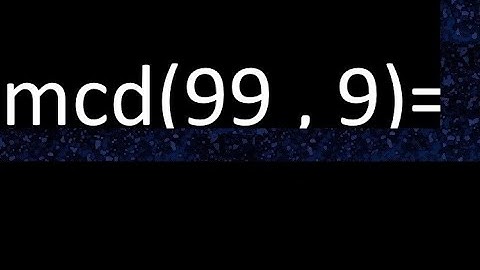 mcd 99 y 9 , maximo comun divisor , como se halla , ejemplos